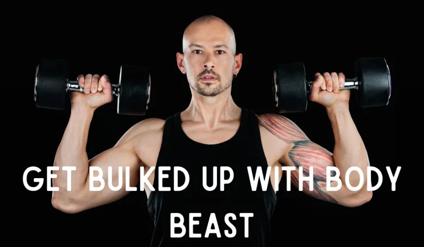 Get Bulked Up with Body Beast